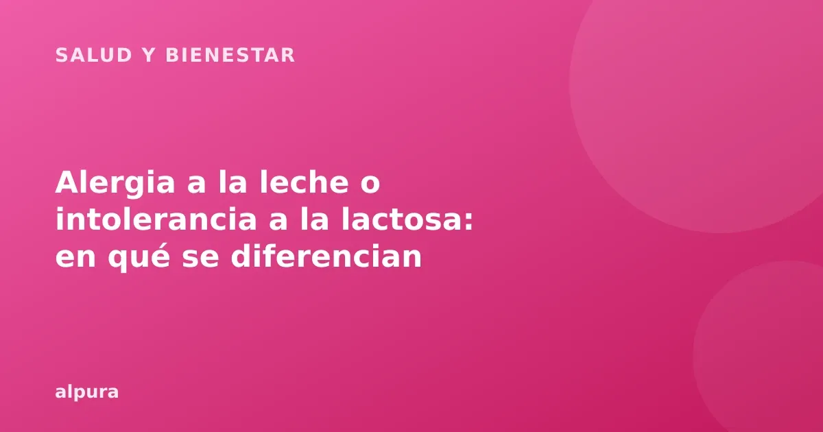 Alergia a la leche o intolerancia a la lactosa: en qué se diferencian